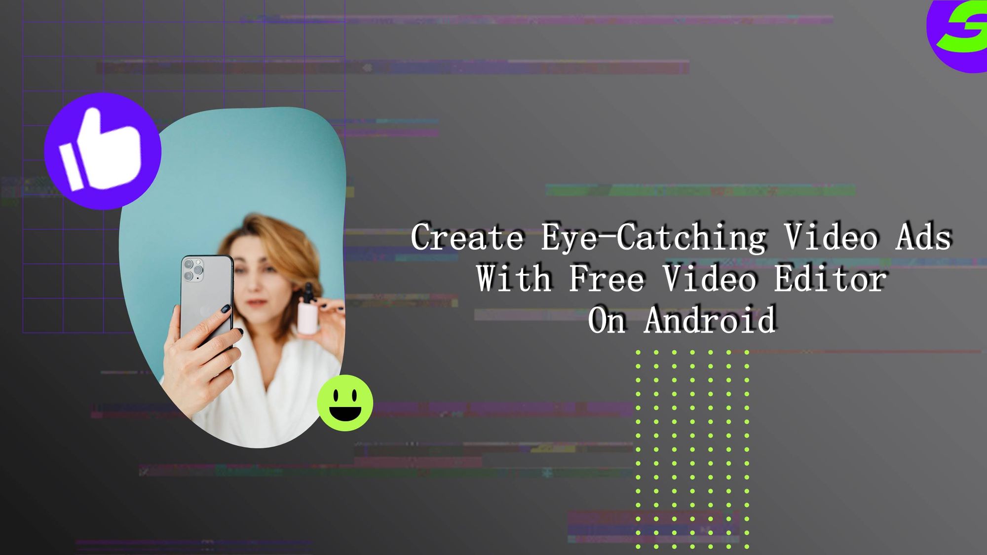 Create Eye-Catching Video Ads With Free Video Editor On Android